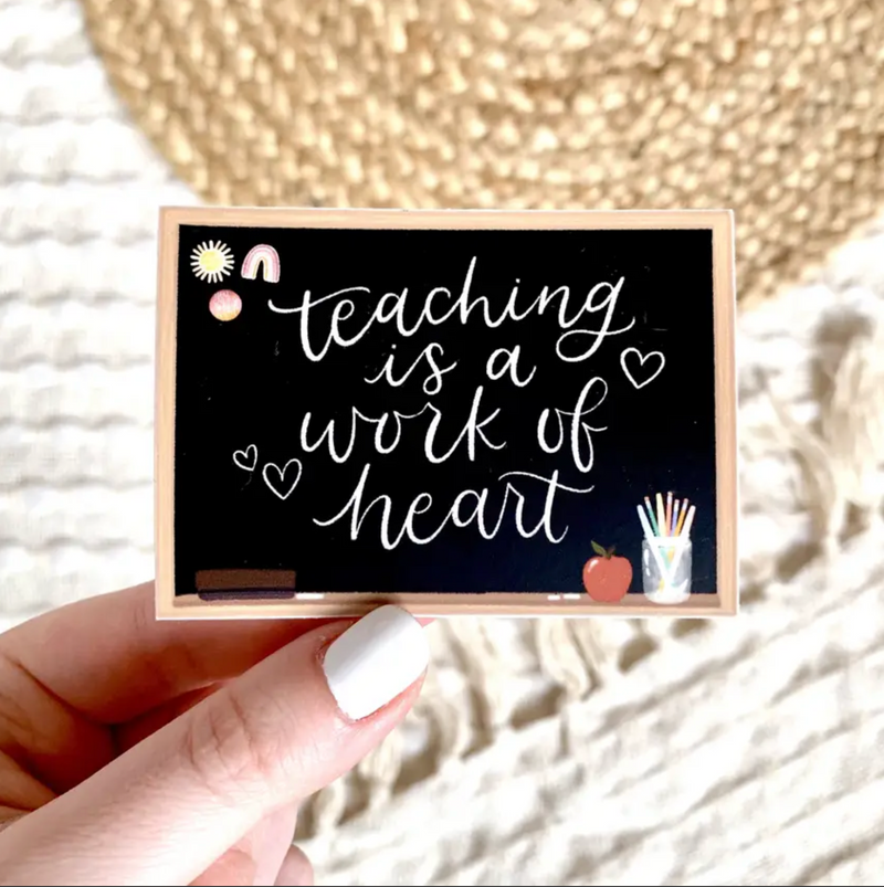 Teaching is a Work of Heart Sticker